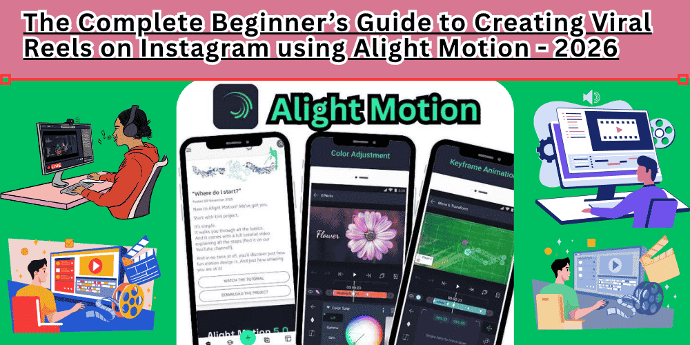 Creating Viral Reels on Instagram using Alight Motion - 2026